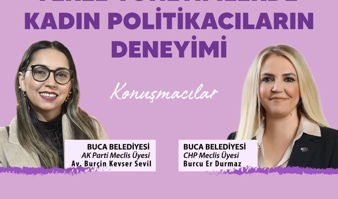 Kadınların siyasetteki görünmez engelleri Buca’da tartışmaya açılıyor. CHP ve AK