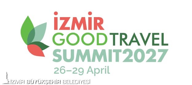 İzmir, 26-29 Nisan 2027 tarihlerinde düzenlenecek Good Travel Summit ile