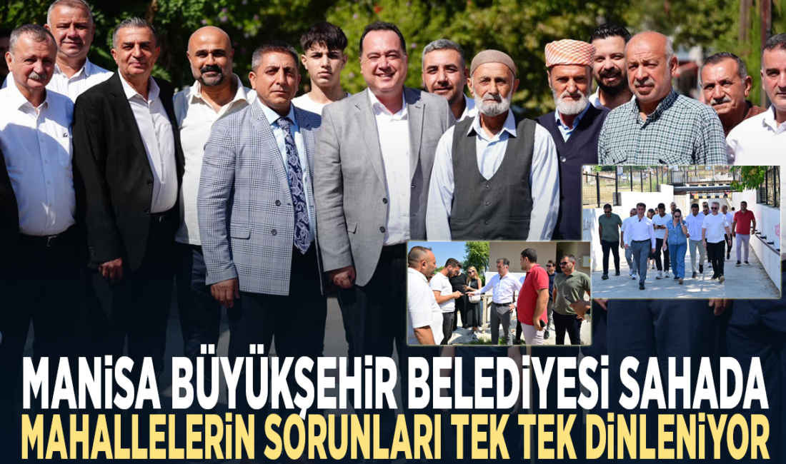 Manisa Büyükşehir Belediyesi, Başkan Besim Dutlulu öncülüğünde yürüttüğü saha gezileriyle