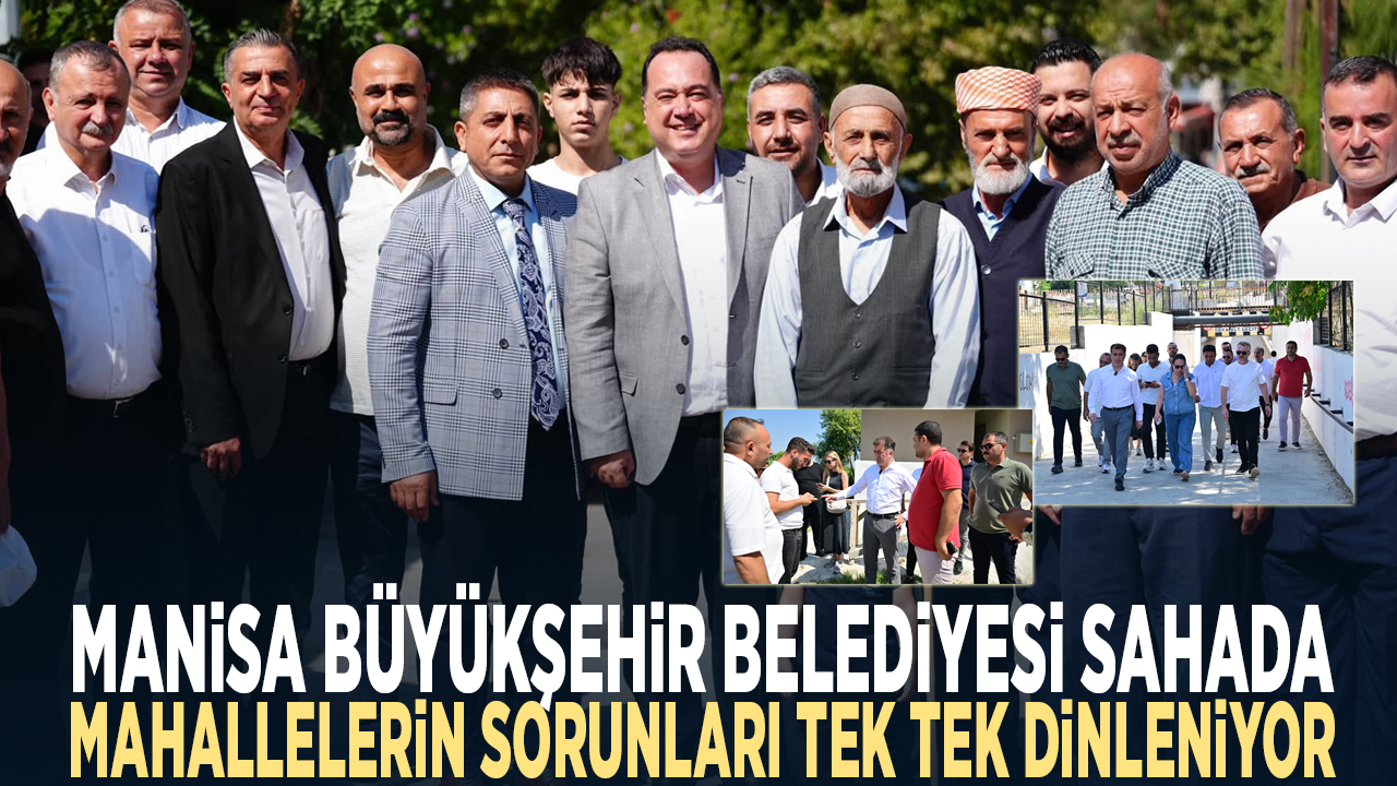 Manisa Büyükşehir Belediyesi, Başkan Besim Dutlulu öncülüğünde yürüttüğü saha gezileriyle